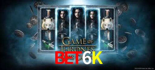 Bet6K,Bet6K Bet